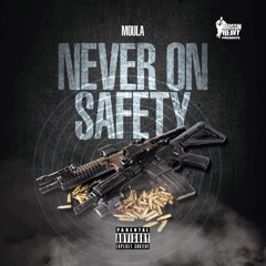 Moula - Never On Safety