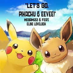Let's Go, Pikachu & Eevee! (Megami33 Feat. Elsie Lovelock)