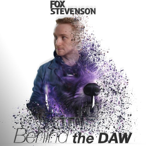 25 | When To Make Music Your Career | Fox Stevenson Behind The DAW