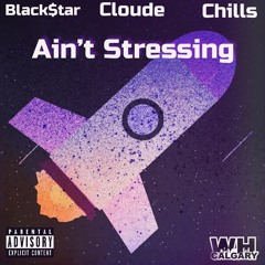 Ain't No Stressing (Ft. Cloude & Chills)(Prod by. Gold Flame Beats)
