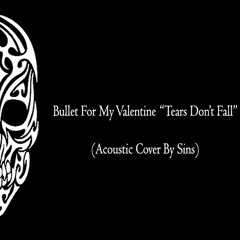 Bullet For My Valentine - Tears Don't Fall (Acoustic Cover By Sins)