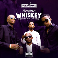 Towdeemac ft. Gcwababa Madala, MDB & Rocs - November Whiskey