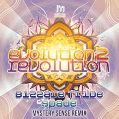 Bizzare Tribe & Spade - Evolution 2 Revolution (Mystery Sense Remix)