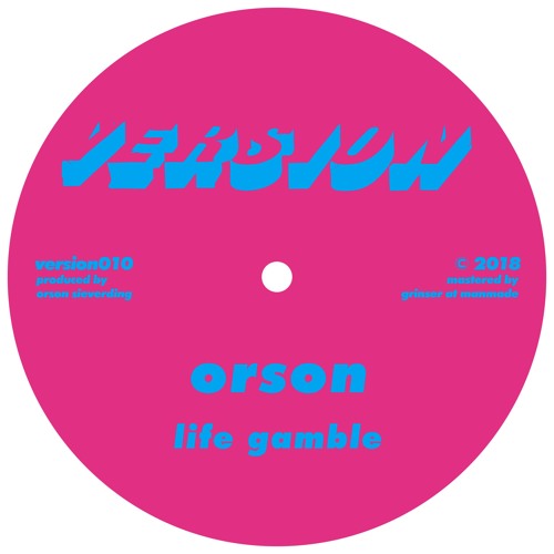 ORSON - LIFE GAMBLE (VERSION 010 A)