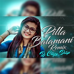 Pilla Balamani 2018 New Song(Remix)-DjCrazYDilip