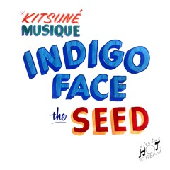 Indigo Face - The Seed | Kitsuné Hot Stream