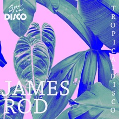 Spa In Disco - Tropical Disco #009 - JAMES ROD