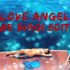 LOVE Angel - Be Biagi EDIT