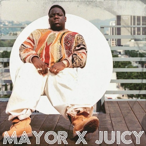Stream The Notorious B.I.G. - Juicy (Mayor Remix) by Mayor