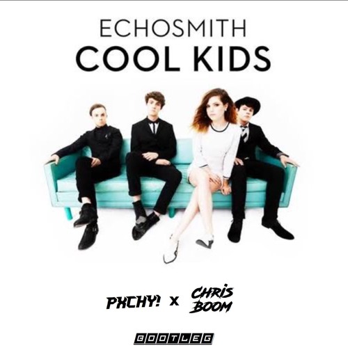 Listen to Echosmith - Cool Kids (PXCHY! & CHRIS BOOM BOOTLEG) by PXCHY! in  Party music playlist online for free on SoundCloud
