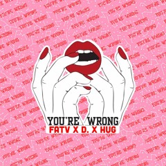FatV x D. x HuG - You're Wrong(Oh Baby you're wrong)[composed by VIC]