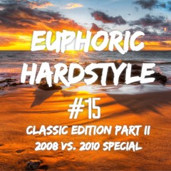 Euphoric Hardstyle Mix #15 (Classic Edition Part II) (2008 vs. 2010 Special) (Mixed By TrixX)
