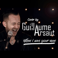 Cover Bruno Mars-When I was your man (by Guillaume Arsaut)
