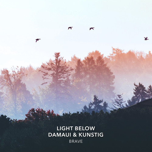 Light Below x Damaui x Kunstig - Brave
