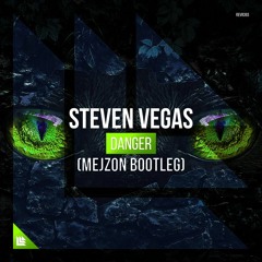 Steven Vegas - Danger (Mejzon Bootleg) "Supported by DRIIIFT, Linka&Mondello"