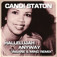 Hallelujah Anyway "Insane & Mind Remix" - Candi Staton "FREE DOWNLOAD"