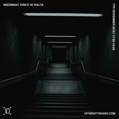 Insomniac Disco w/ Walya 10Twenty Radio 7th November
