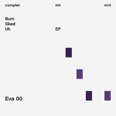 Eva 00 - Bum Sked Uh - EP [PREVIEW]