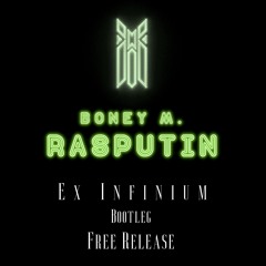 Boney M. - Rasputin [Ex Infinium Bootleg] Free Release