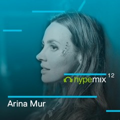 Hype Mix 12: Arina Mur