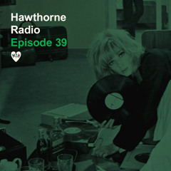 Hawthorne Radio Episode 39