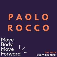 Paolo Rocco - Move Body, Move Forward (Joel Salim Unofficial Remix)[FREE DOWNLOAD]