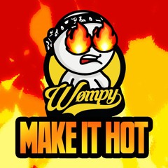 Wømpy - Make It Hot