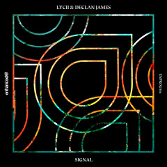 Lycii & Declan James - Signal [OUT NOW]