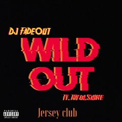 Wild Out - DjfadeOut(feat. Riyah.Shine)