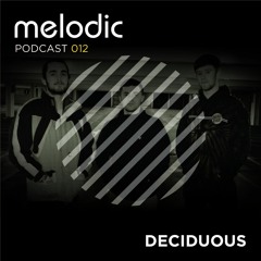 Melodic Podcast 012 - Deciduous