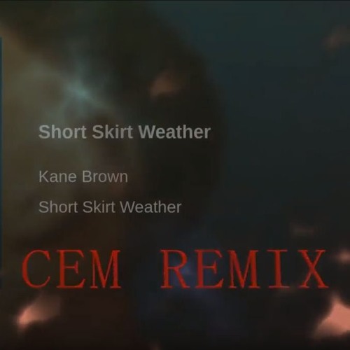 KANE BROWN - SHORT SKIRT WEATHER - CEM REMIX
