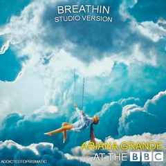 Ariana Grande - Breathin [at the BBC Instrumental]