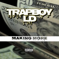 Trapboy LD - Making More