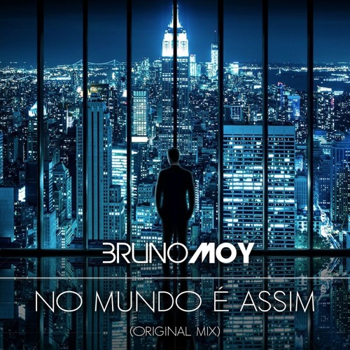 Bruno Moy - No Mundo É Assim (Original Mix)