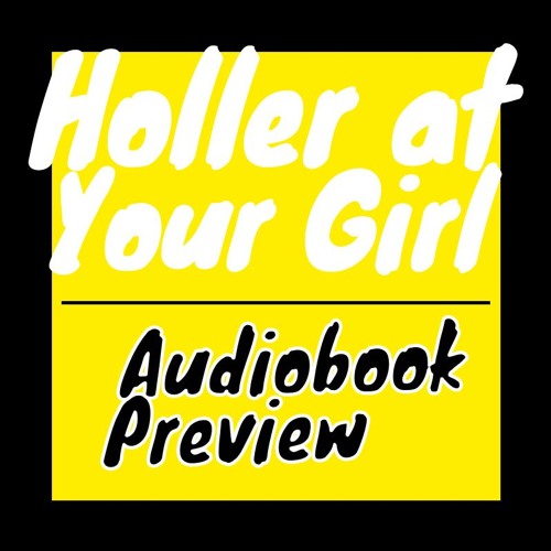 Holler At Your Girl Audiobook Preview