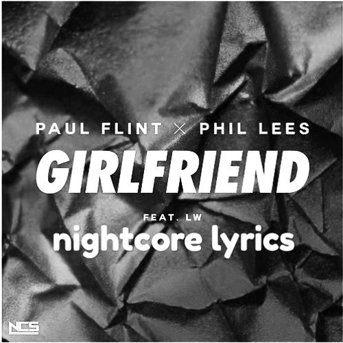 Girlfriend Ft Lw Nightcore Lyrics By Sniper Hoot On Soundcloud