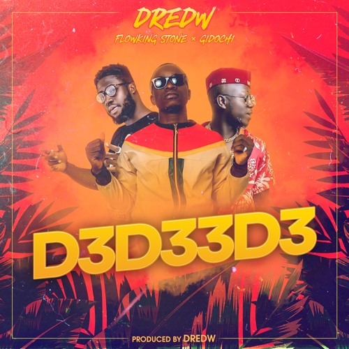 D3D33D3 Feat. Flowking Stone & Gidochi (Prod. By DredW)