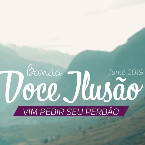 Banda Doce Ilusão - Vim pedir seu Perdão