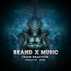 Brand X Music - Chain Reaction (Predator Remix) [FREE DOWNLOAD]