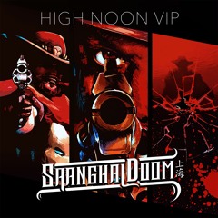 Shanghai Doom - High Noon VIP