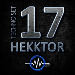 Techno Set 17 – HEKKTOR - ElectroNoize® Podcast