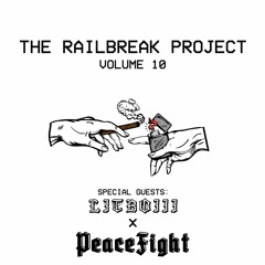 The Railbreak Project: Volume 10 feat. Special Guests: LITBØIII x PEACEFIGHT