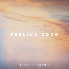 FEELING GOOD ft. Corail