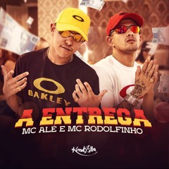 MC Alê e MC Rodolfinho - A Entrega (DJ RD)