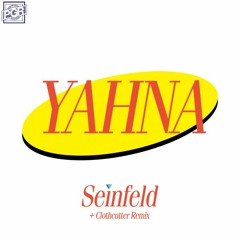 Yahna - Seinfeld (Clothcutter Remix) [Premiere]