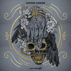 Louise Lemón - Not Enough