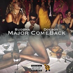 Major Comeback Ft. Doeboy Gotit (Instagram @buddhathabandit)