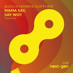 Mama Say, Say What - Block & Crown, Scotty Boy