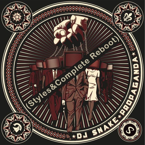 DJ Snake - Propaganda (Styles&Complete Reboot)