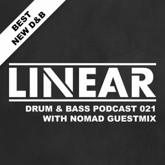 Linear Drum & Bass Podcast 021 (With Nomad Guestmix)